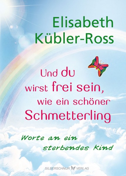 Kübler-Ross: Und du wirst frei sein, wie ein schöner Schmetterling - bei ARIADNE