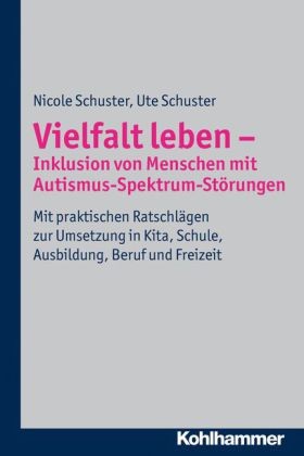 Schuster/Schuster: Vielfalt leben - Inklusion von Menschen mit Autismus-Spektrum-Störung