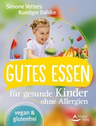 Vetters u. Dahlke, Gutes Essen für gesunde Kinder ohne Allergien