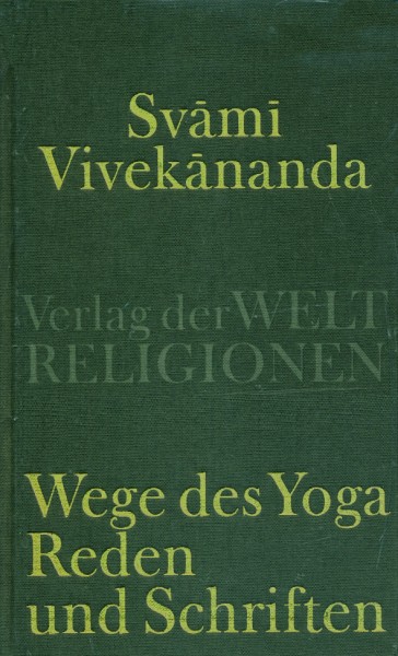 Vivekananda: Wege des Yoga Reden und Schriften