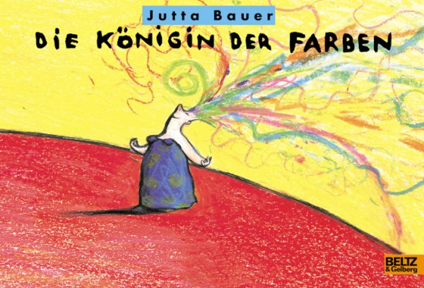 Jutta Bauer: Die Königin der Farben