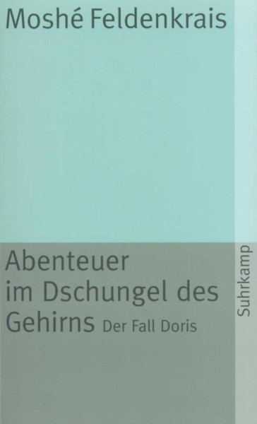 Feldenkrais: Abenteuer im Dschungel des Gehirns