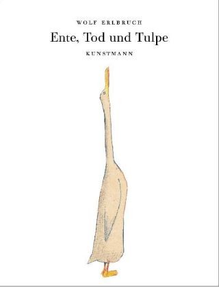 Wolf Erlbruch: Ente, Tod und Tulpe