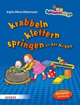 Wilmes-Mielenhausen: Krabbeln, klettern, springen in der Krippe