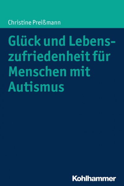 Preißmann: Glück und Lebenszufriedenheit für Menschen mit Autismus